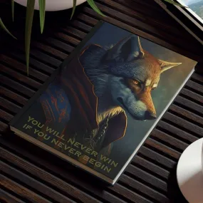 Wolf Inspirations - You Will Never Win if You Never Begin - Hard Backed Journal